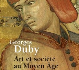 « Art et société au Moyen-Age » de Georges DUBY (note de lecture)