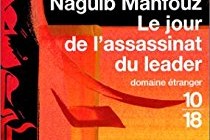Le jour de l'assassinat du leader de Naguib Mahfouz