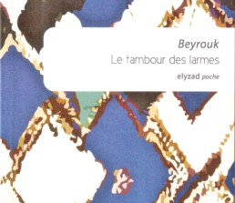 « Le tambour des larmes » de BEYROUK (note de lecture)