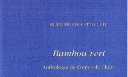 « Bambou-vert » Blanche CHIA-PING CHIU – Anthologie de Contes de Chine (note de lecture)