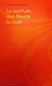 « Le parfum des fleurs la nuit » de Leila SLIMANI couverture du livre