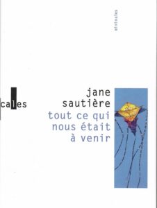 « tout ce qui nous était à venir » de Jane SAUTIERE couverture du livre