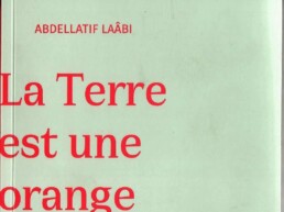 La terre est une orange amère » Poèmes d’Abdellatif LAÂBI (note de lecture)