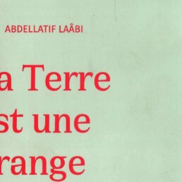 La terre est une orange amère » Poèmes d’Abdellatif LAÂBI (note de lecture)