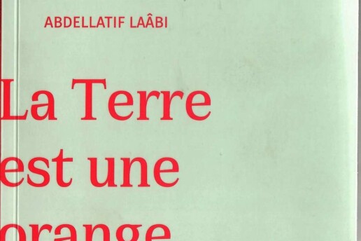 La terre est une orange amère » Poèmes d’Abdellatif LAÂBI (note de lecture)
